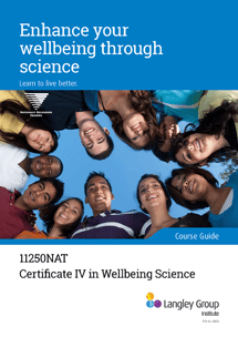 Course Guide: 11250NAT Certificate IV in Wellbeing Science